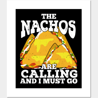 The Nachos Are Calling And I Must Go Posters and Art